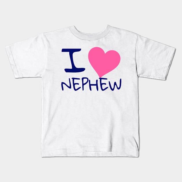 I love nephew Kids T-Shirt by WakaZ